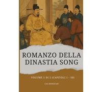 Romanzo della dinastia Song: Volume 1 di 2 (Capitoli 1 - 50)