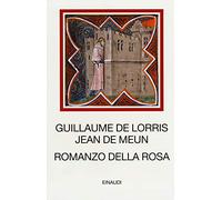 Romanzo della Rosa. Testo francese antico a fronte