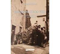 Romanzo della vita. Ricordi del mondo rurale in Toscana negli anni Quaranta
