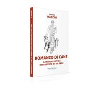 Romanzo di cane. Il mondo visto e raccontato da un cane [Paperback] Mazzini, Dan
