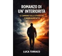 Romanzo di un' Interiorità: Il Cammino sulla Strada del Cambiamento