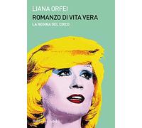 Romanzo di vita vera. La regina del circo