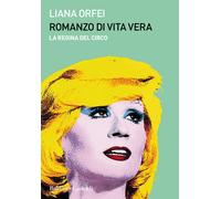 Romanzo di vita vera. La regina del circo - 2020 - Baldini + Cast