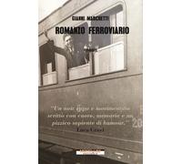 Romanzo ferroviario - Marchetti Gianni