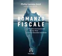 Romanzo fiscale. La fiscalità internazionale dal Far West al nuovo disordine mondiale