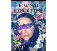 ROMANZO: IL CORAGGIO DI RESTARE