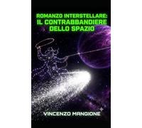 ROMANZO INTERSTELLARE: IL CONTRABBANDIERE DELLO SPAZIO