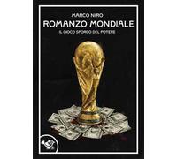 Romanzo mondiale. Il gioco sporco del potere