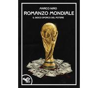 Romanzo mondiale. Il gioco sporco del potere