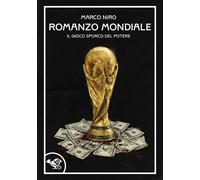 Romanzo mondiale. Il gioco sporco del potere - 2026 - Garrincha E