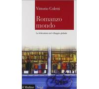 Romanzo mondo. La letteratura nel villaggio globale - Coletti Vittorio