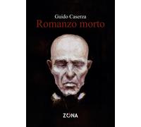 Romanzo morto - Caserza Guido