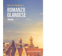 Romanzo olandese Libro di Marino Magliani - Editore: Scritturapura, 2025