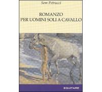 Romanzo per uomini soli a cavallo