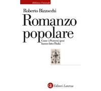 Romanzo popolare. Come i «Promessi sposi» hanno fatto l'Italia