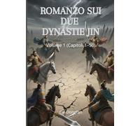 Romanzo sui due Dynastie Jin: Volume 1 (Capitoli 1-50)