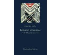 Romanzo urbanistico. Storia delle città del mondo