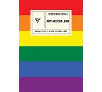 Romarcobaleno. Angoli segreti della cultura lgbt