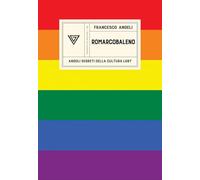 Romarcobaleno. Angoli segreti della cultura lgbt