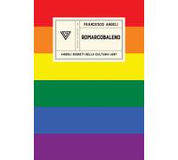 Romarcobaleno. Angoli segreti della cultura lgbt - Angeli Francesco