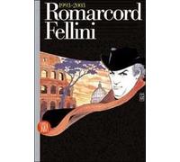 Romarcord. Fellini 1993-2003. Ediz. illustrata