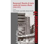 Romarcord. Ricerche di storia sociale del cinema a Roma (1945-1975)