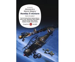Romba il motore. Storie di aviatori