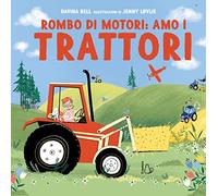 Rombo di motori: amo i trattori. Ediz. a colori