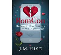 RomCon: Romantic Con Artistry in the Digital Age: (How Romance Scammers Operate and How to Avoid Them)