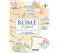 Rome à pied. Curiosités et petites découvertes
