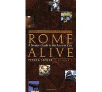 Rome Alive: A Source-Guide Tothe Ancient City: 1