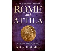 Rome and Attila: Rome's Greatest Enemy