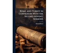 Rome and Turkey in Connexion With the Second Advent, Sermons