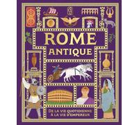 Rome antique: De la vie quotidienne à la vie d'empereur