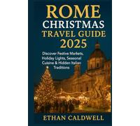 Rome Christmas Travel Guide 2025: Discover Festive Markets, Holiday Lights, Seasonal Cuisine & Hidden Italian Traditions