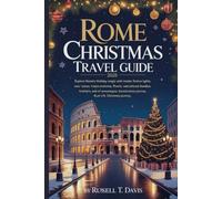 Rome Christmas Travel Guide 2025: Explore Rome’s Holiday Magic with Insider Routes, Festive Lights, Markets, Food, and Cultural Traditions for an Unforgettable Christmas Journey