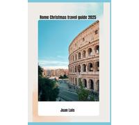 Rome Christmas travel guide 2025: Your Ultimate Journey Through Lights, Tradition, and Holiday Magic in the Eternal City