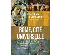 Rome, cité universelle: De César à Caracalla (70 av J.-C.-212 apr. J.-C)