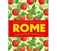 Rome: Classic recipes from the eternal city