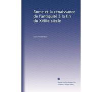 Rome et la renaissance de l'antiquité à la fin du XVIIIe siècle (Edizione francese)