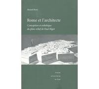 Rome et l'architecte : Conception et esthétique du plan-relief de Paul Bigot