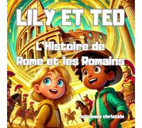 Rome et les romains expliqués aux enfants: Lily et Téo apprendre en s'amusant