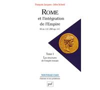 Rome et l'intégration de l'Empire: 44 av. J.-C.- 260 ap. J.-C., Tome 1, Les structures de l'empire romain
