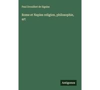 Rome et Naples religion, philosophie, art