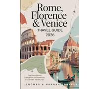 Rome, Florence & Venice Travel Guide 2026: Story-Driven Italy Itineraries, Cultural Highlights, and Eco-Smart Adventures for Conscious Travelers