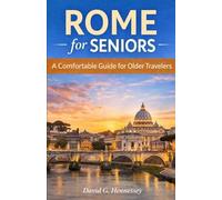 Rome for Seniors: A Comfortable Guide for Older Travelers
