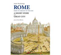 Rome. From its origins to this day. A short story of a great city