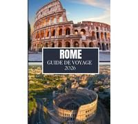 ROME GUIDE DE VOYAGE 2026: Ce que j'aurais aimé savoir avant de partir à Rome