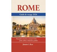 Rome Guide de voyage 2026: Principales attractions, transport facile, perles cachées et itinéraires parfaits