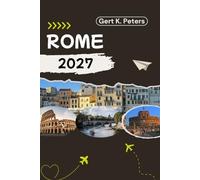 ROME GUIDE DE VOYAGE: Explorez Rome comme un habitant : Conseils authentiques, lieux incontournables et excursions d’une journée